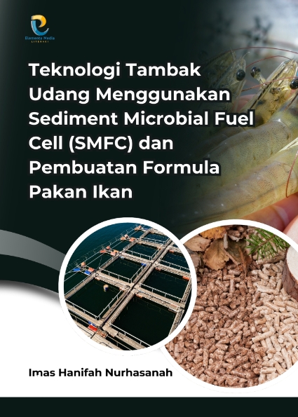 Teknologi Tambak Udang Menggunakan Sediment Microbial Fuel Cell (SMFC) dan Pembuatan Formula Pakan Ikan